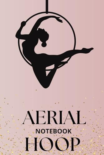 Aerial Hoop notebook: Perfect for aerial artists and circus lovers