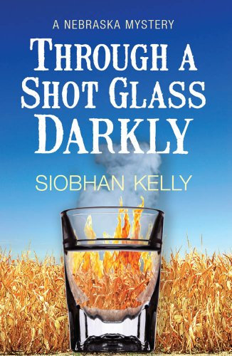 Through A Shot Glass Darkly: A Nebraska Mystery (The Alex Fitzpatrick Mysteries Book 1)