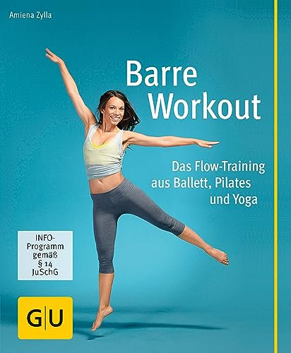 Barre Workout: Das Flow-Training aus Ballett, Pilates und Yoga (GU Bewegung) (German Edition)