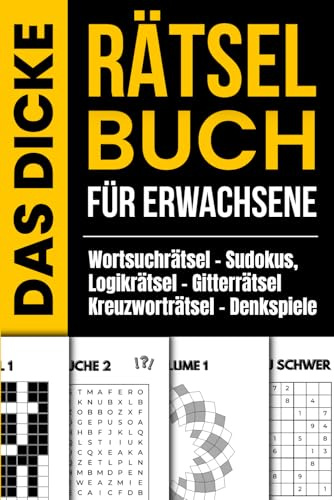 Das dicke Rätselbuch für Erwachsene: Wortsuchrätsel, Sudoku, Kreuzworträtsel, Gitterrätsel, Logikrätsel, Denkspiele u.v.m.
