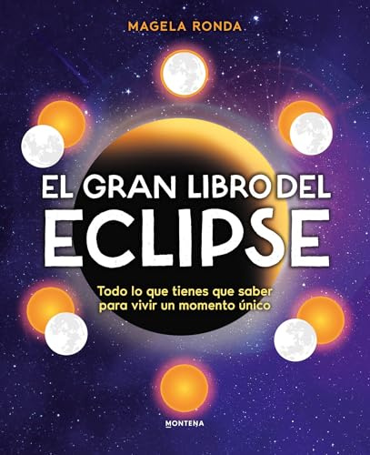 El gran libro del eclipse: Todo lo que tienes que saber para vivir un momento único (No ficción ilustrados)