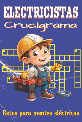 Libro de Crucigramas para Electricistas: Crucigramas con pistas claras sobre electricidad, cableado, herramientas y más | Formato 6x9”, 120 páginas y ... que desean relajarse sin tocar un cable.