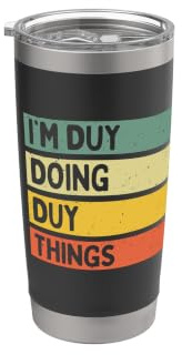 I'm Duy Doing Duy Things - Cita personalizada divertida Vaso térmico de acero inoxidable de doble pared