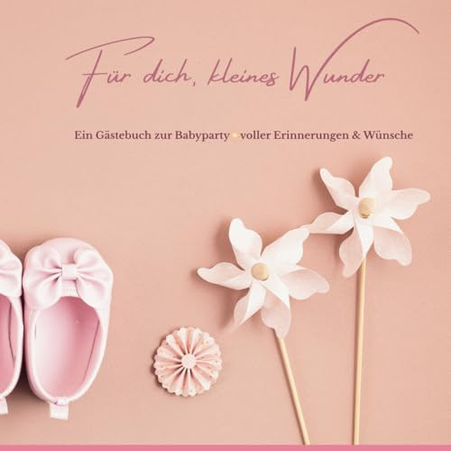 Willkommen, kleines Wunder ➤ Gästebuch Babyparty Mädchen: Liebevolles Erinnerungsbuch zur Baby Shower & Schwangerschaft – mit Platz für Wünsche, Fotos & Botschaften von Familie & Freunden