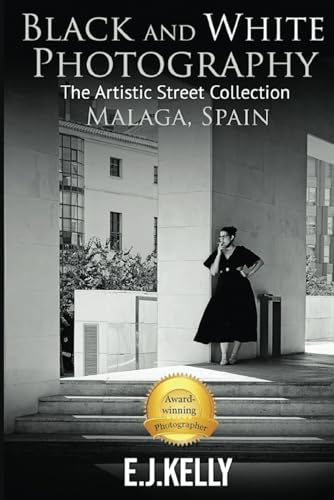 Black and White Photography: The Artistic Street Collection Malaga, Spain
