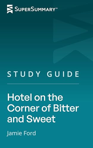 Study Guide: Hotel on the Corner of Bitter and Sweet by Jamie Ford (SuperSummary)