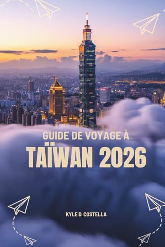 GUIDE DE VOYAGE À TAÏWAN 2026: Un regard d'initié sur la culture, la nature et l'aventure