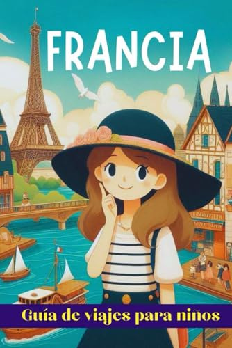 FRANCIA. GUÍA DE VIAJES PARA NIÑOS. DE 6 A 10 AÑOS.