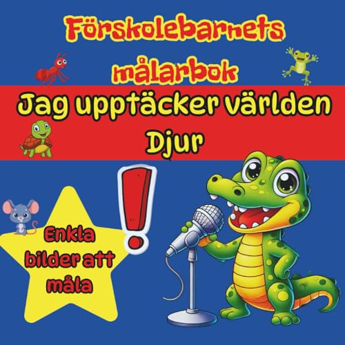 Förskolebarnets målarbok, Jag upptäcker världen – Djur: Enkla bilder för små konstnärer 3–5 år