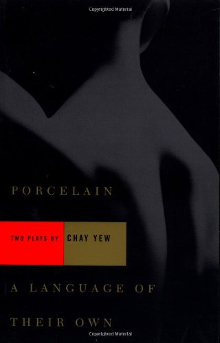 [Porcelain and A Language of Their Own: Two Plays] [By: Yew, Chay] [May, 1997]