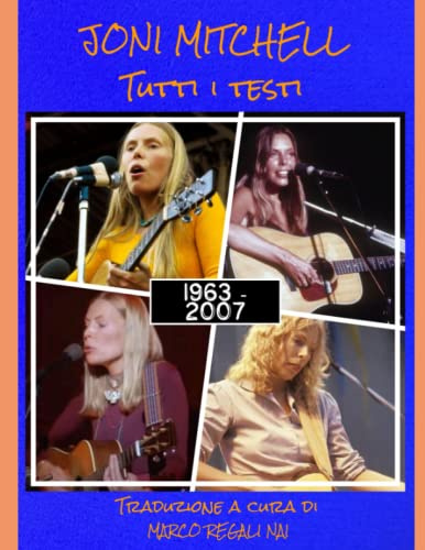 Joni Mitchell - Tutti i testi: 1963-2007