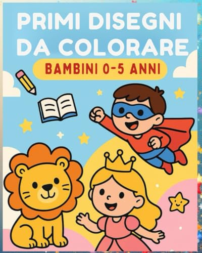 Libro da Colorare per Bambini 0-5 Anni – Animali, Principesse, Supereroi e Giochi Unisci i Puntini: Animali, principesse, supereroi e giochi educativi per imparare divertendosi