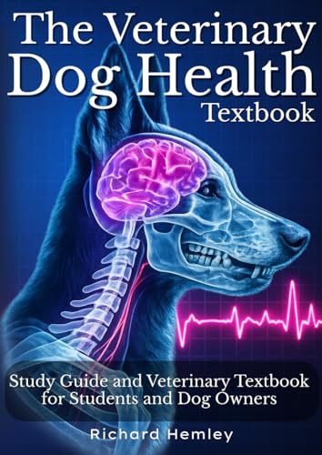 The Veterinary Dog Health Textbook: 101 Canine Disorders, Symptoms, Diagnoses, Treatment & Veterinary Medicine. Study Guide And Veterinary Textbook For Students And Dog Owners (Animal Health Series)