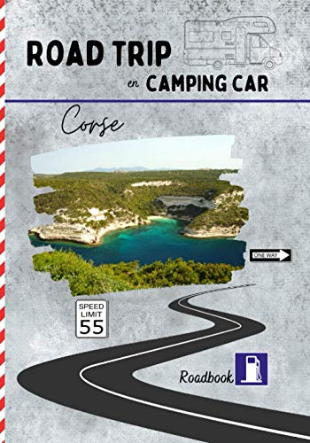 Road trip en camping car Corse: carnet de voyage pour roadtrippers, organisez et profitez de votre roadtrip en Corse