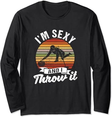 Ice Winter Curling Rock Broom Curler I'm Sexy And I Throw It Long Sleeve T-Shirt