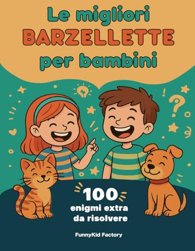 Le migliori barzellette per bambini: 500+ raccolta di barzellette, colmi e indovinelli per ridere in famiglia per sconfiggere la noia