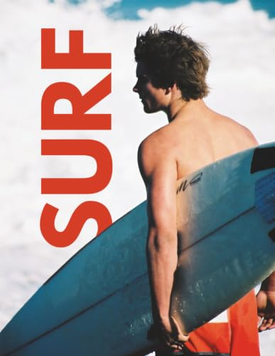 SURF Coffee Table Book : A Premium Photography Collection of Surfer Portraits, Ocean Art & Beach Rides | Travel, Sport & Coastal Lifestyle Beach Home ... & Hawaii to Australia Surfing Board Culture