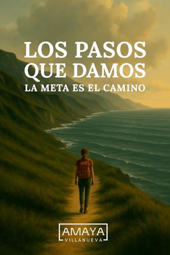 Los pasos que damos: La meta es el camino