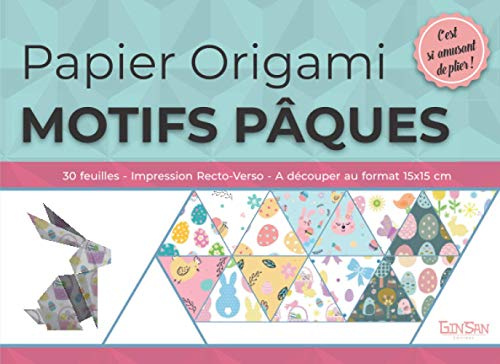 Papier Origami - Motifs de Pâques: Bloc de 30 Feuilles à découper au format 15x15 cm avec des designs en couleurs, originaux pour vous exercer à l'art japonais du pliage | Impression recto / verso