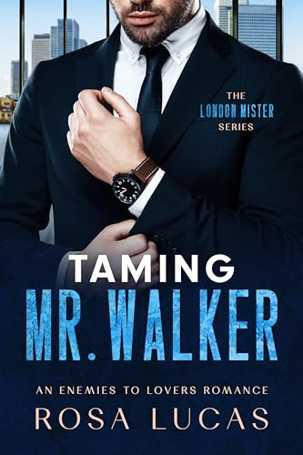 Taming Mr. Walker: An Enemies to Lovers Office Romance (The London Mister Series Book 1) (English Edition)