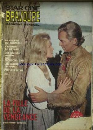 STAR CINE BRAVOURE [No 113] du 01/03/1966 - BRAVOURE LA FILLE DE LA VENGEANCE - CINE-ROMAN COMLPET - LA GALERIE DU FOOTBALL - L'HISTOIRE DE BAYARD - LES BLOUSONS GRIS.