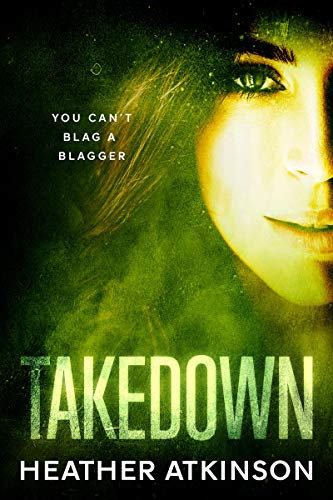 Takedown: You can't blag a blagger (Blagger's Code Book 3)