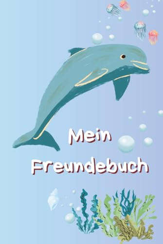 Mein Freundebuch: Ein buntes Freundschaftsalbum mit Delfinen & Zootieren für Kindergarten und Grundschule