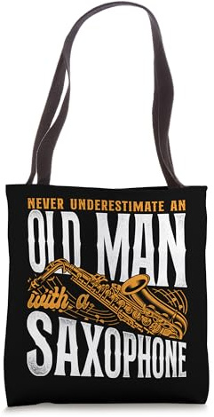 Saxophone Never Underestimate An Old Man With A Saxophone Tote Bag