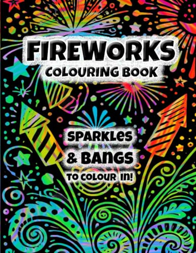 Fireworks Colouring Book For Children: Sparkles, Bangs and Explosions to colour in! (Pixie Publishing Series: Colouring In Books For Children)