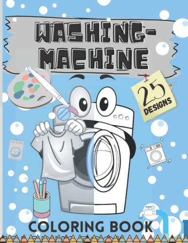 Washing Machine Coloring Book: A Magical and Fun Colouring Pages with 25 Unique Designs for All Washing Machines Passionates