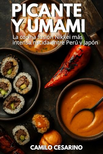 Picante y Umami: La cocina fusión Nikkei más intensa nacida entre Perú y Japón (Crudo y Sin Filtro)