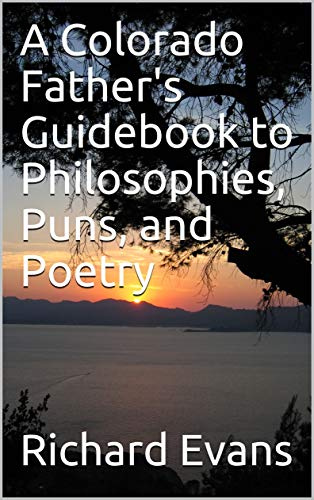 A Colorado Father's Guidebook to Philosophies, Puns, and Poetry (Alaskan Dawn)