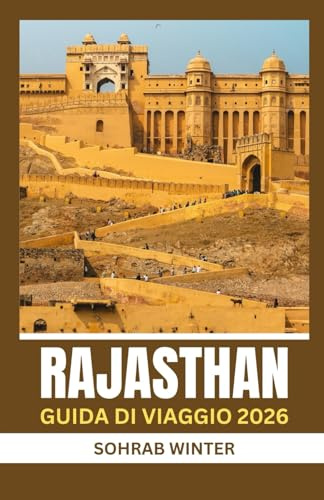 Guida turistica del Rajasthan 2026: Sagome di sabbia e pietra: Rajasthan 2026 - Un'odissea culturale attraverso forti, festival e leggende popolari