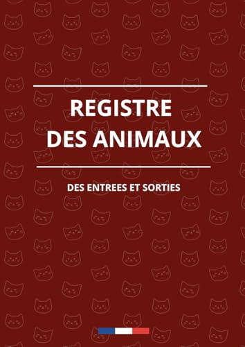 Registre des Entrées Sorties des Animaux - Carnet officiel CERFA 50 4510 A4, 100 pages, conseils et exemples pour élevages, pensions et refuges
