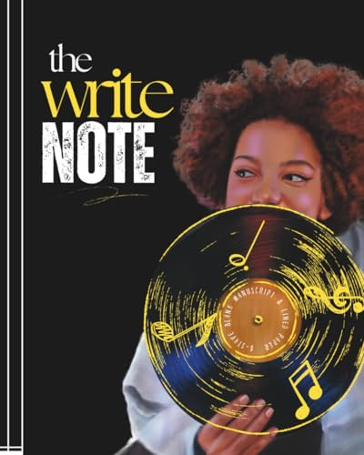The Write Note - A Songwriter’s Notebook for Writing & Composing: 100 Pages of 6-Stave Blank Manuscript & Lined Paper – Gift for Music Lovers, Teachers, and Students