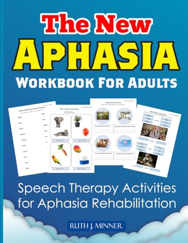The New Aphasia Workbook For Adults: Speech Therapy Activities for Aphasia Rehabilitation (Aphasia Workbook for Adults by Minner)