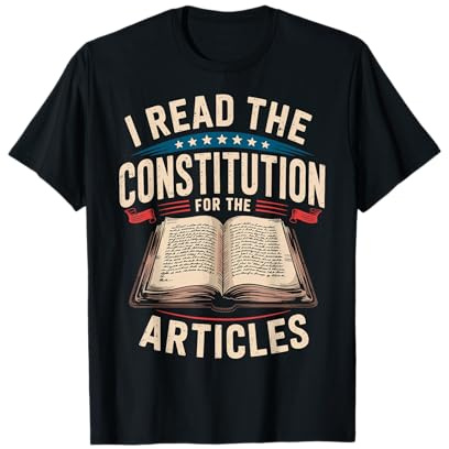 History Teacher I Read The Constitution for Articles Joke T-Shirt