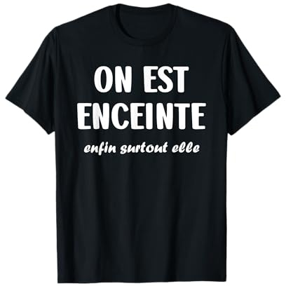 Gros ventre On Est Enceinte Humour Annonce papa Grossesse T-Shirt