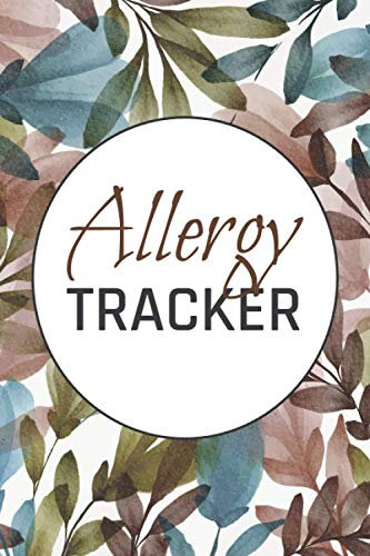 Allergy Tracker: Food Tracker and Intolerance Log Book to Identify The Allergy - Diary for Food Sensitives and Symptoms