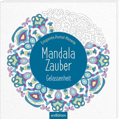 Mandala-Zauber - Gelassenheit: Entspannte Ausmal-Momente