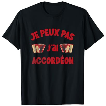 Je Peux Pas J'ai Accordéon Idée Cadeau Humour Accordéoniste T-Shirt