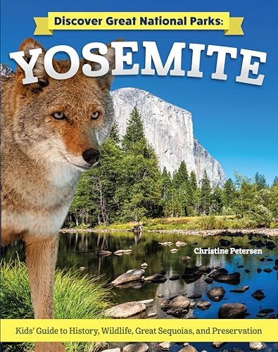 Discover Great National Parks: Yosemite: Kids' Guide to History, Wildlife, Great Sequoias, and Preservation (Curious Fox Books) For Kids Grade 4-6 to Learn About the California Landmark