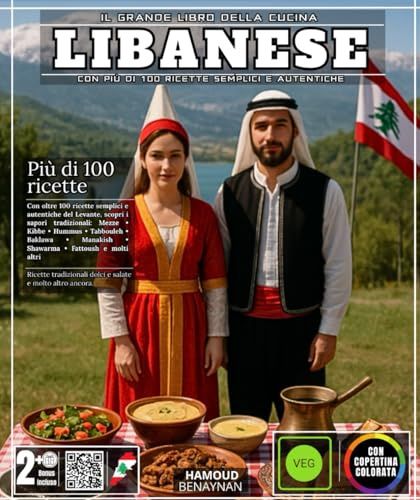 Il grande libro della cucina libanese con oltre 100 ricette semplici e autentiche dal Levante, scopri i sapori tradizionali: Mezze • Kibbé • Hummus • ... Manakish • Shawarma • Fattoush e molti altri