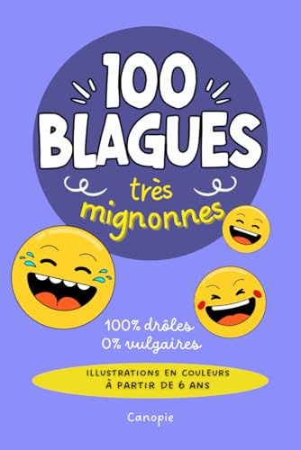 100 blagues très mignonnes: histoires 100 % drôles 0 % vulgaires pour les enfants à partir du CE1-CE2, pour lire et s'amuser en famille et entre amis.