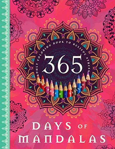 365 Days of Mandalas: A Year-Long Adult Coloring Book to Relieve Stress and Anxiety
