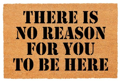 Funny Doormat There is No Reason for You to Be Here Entryway Outdoor Floor Mat with Heavy-Duty PVC Backing Non Slip Cursive Natural Coconut Coir Brown Mat with Black Font 23.6 x 15.7 inch