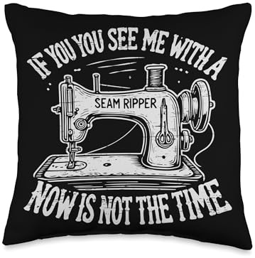 If You See Me With A Seam Ripper Sewing Throw Pillow