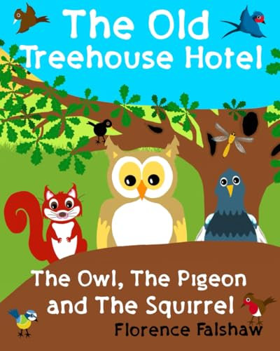 The Old Treehouse Hotel and The Owl, The Pigeon and The Squirrel: Join the action and adventures in nature with woodland animals. Children's chapter book series.: 1