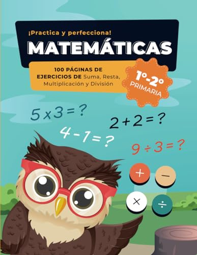 CUADERNO de EJERCICIOS de MATEMÁTICAS (1º y 2º): 100 Páginas de Sumas, Restas, Multiplicaciones y Divisiones