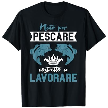 Fishing Pescatori Detti Divertente Nato Per Pescare Pesca Maglietta